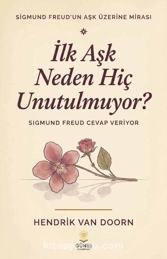 İlk Aşk Neden Hiç Unutulmuyor? kapağı